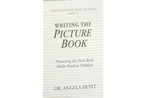 Writing the Children's Picture Book: mastering the first book adults read to children