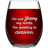 Funny Wine Glass - I'm Not Slurring My Words I'm Speaking in Cursive, 15 Oz Funny Sayings Stemless Wine Glass, Unique Gift fo