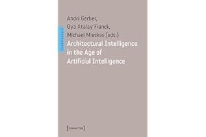 Architectural Intelligence in the Age of Artificial Intelligence (Architekturen Book 93)