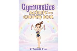 Gymnastics Activity and Coloring Book: Fun, Confidence & Creativity through the Joy of Gymnastics — Perfect Gift for Girls Who Love Sports and Art (Gymnastics Star Collection)