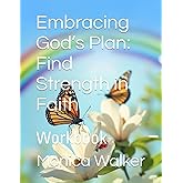 Embracing God’s Plan: Find Strength in Faith: Workbook