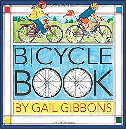 Bicycle Book, by Gail Gibbons Bicycle Book, by Gail Gibbons