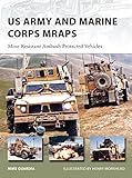 US Army and Marine Corps MRAPs: Mine Resistant Ambush Protected Vehicles (New Vanguard) by Mike Guardia, Henry Morshead
