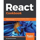 React Cookbook: Create dynamic web apps with React using Redux, Webpack, Node.js, and GraphQL