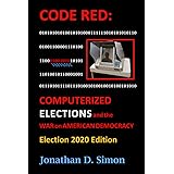 CODE RED: Computerized Elections and The War on American Democracy: Election 2020 Edition