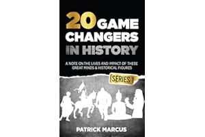 20 Game Changers In History (Series 1); A Note on the Lives and Impact of these Great Minds & Historical Figures (Edison, Fre