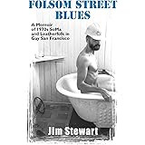 Folsom Street Blues: A Memoir of 1970s SoMa and Leatherfolk in Gay San Francisco