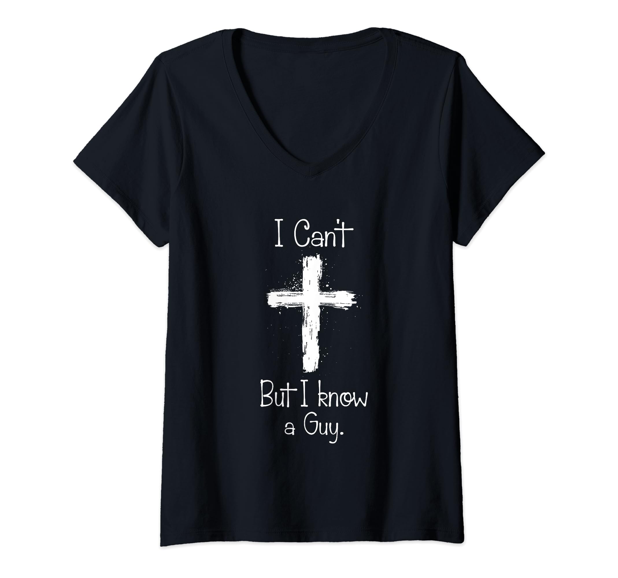 Photo 1 of ***differemt color***similar item*** see pic*** Womens I Can't But I Know A Guy Jesus Cross Funny Christian V-Neck T-Shirt