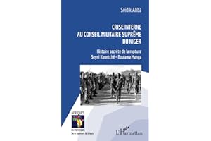 Crise interne au Conseil Militaire Suprême du Niger: Histoire secrète de la rupture Seyni Kountché - Boulama Manga
