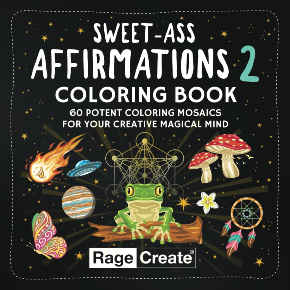 Sweet-Ass Affirmations 2 Coloring Book: 60 Potent Coloring Mosaics for Your Creative Magical Mind Sweet-Ass Affirmations 2 Coloring Book: 60 Potent Coloring Mosaics for Your Creative Magical Mind Paperback