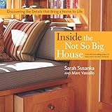 Inside the Not So Big House: Discovering the Details that Bring a Home to Life (Susanka) by Sarah Susanka, Marc Vassallo