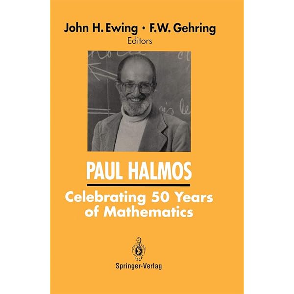 PAUL HALMOS Celebrating 50 Years of Mathematics: Ewing, John