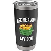 Ask Me About My Job - Dumpster Fire Stainless Steel Insulated Tumbler