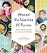 Around the World in 80 Purees: Easy Recipes for Global Baby Food by 