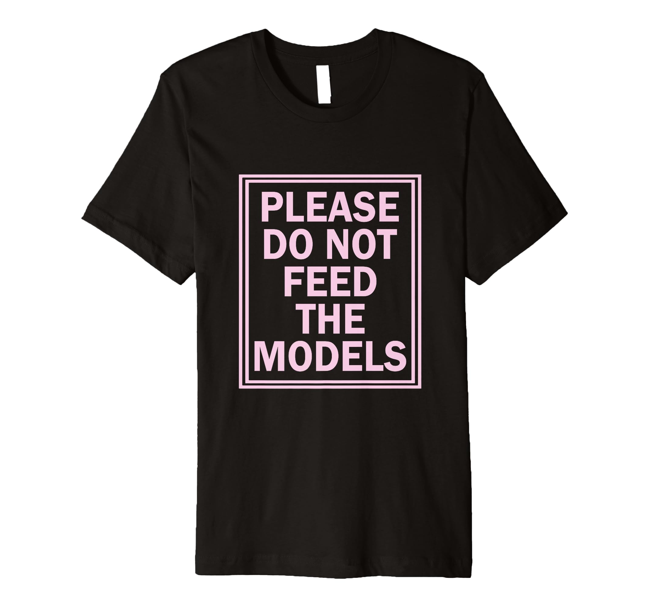 Photo 1 of ** UNKNOWN SIZE***Please Do Not Feed The Models Funny Quote Mens Womens Models Premium T-Shirt