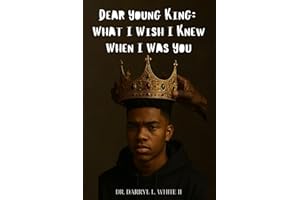 Dear Young King: What I Wish I Knew When I Was You