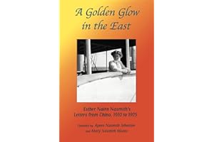 A Golden Glow in the East: Esther Nairn Nasmith's Letters from China, 1910 to 1925