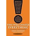 This Will Change Everything: Ideas That Will Shape the Future (Edge Question Series)