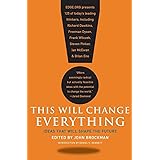 This Will Change Everything: Ideas That Will Shape the Future (Edge Question Series)