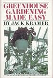Greenhouse Gardening Made Easy by 