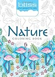 BLISS Nature Coloring Book: Your Passport to Calm (Adult Coloring) by