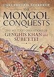 The Mongol Conquests: The Military Operations of Genghis Khan and Sube'etei