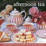 Traditional Afternoon Tea: A Delicious Collection of Teatime Treats Traditional Afternoon Tea: A Delicious Collection of Teatime Treats