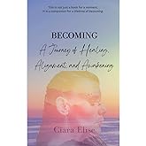 Becoming: A Journey of Healing, Alignment, and Awakening