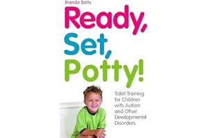 Ready, Set, Potty!: Toilet Training for Children with Autism and Other Developmental Disorders