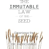 The Immutable Law of the Seed: Experience the Resources of Heaven