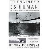 To Engineer Is Human: The Role of Failure in Successful Design