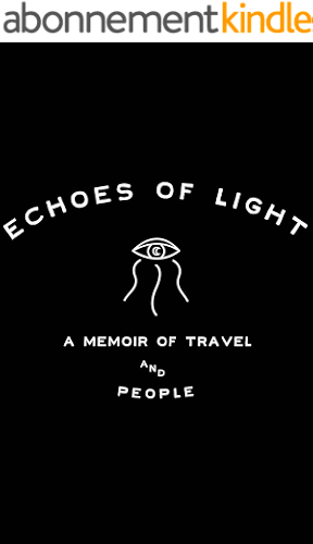 Download Echoes of Light - A Memoir of Travel and People (English Edition) PDF