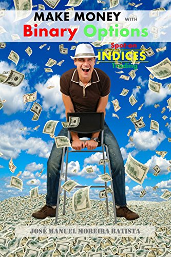 Make Money With Binary Options: Spot-on Indices Trading (The Binary Options Speculator Book 2)