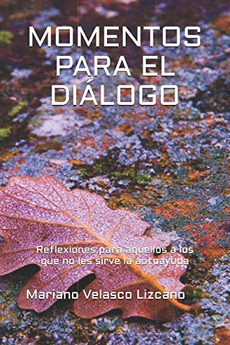Download MOMENTOS PARA EL DIÁLOGO: Reflexiones para aquellos a los que no les sirve la autoayuda (Spanish Edition)