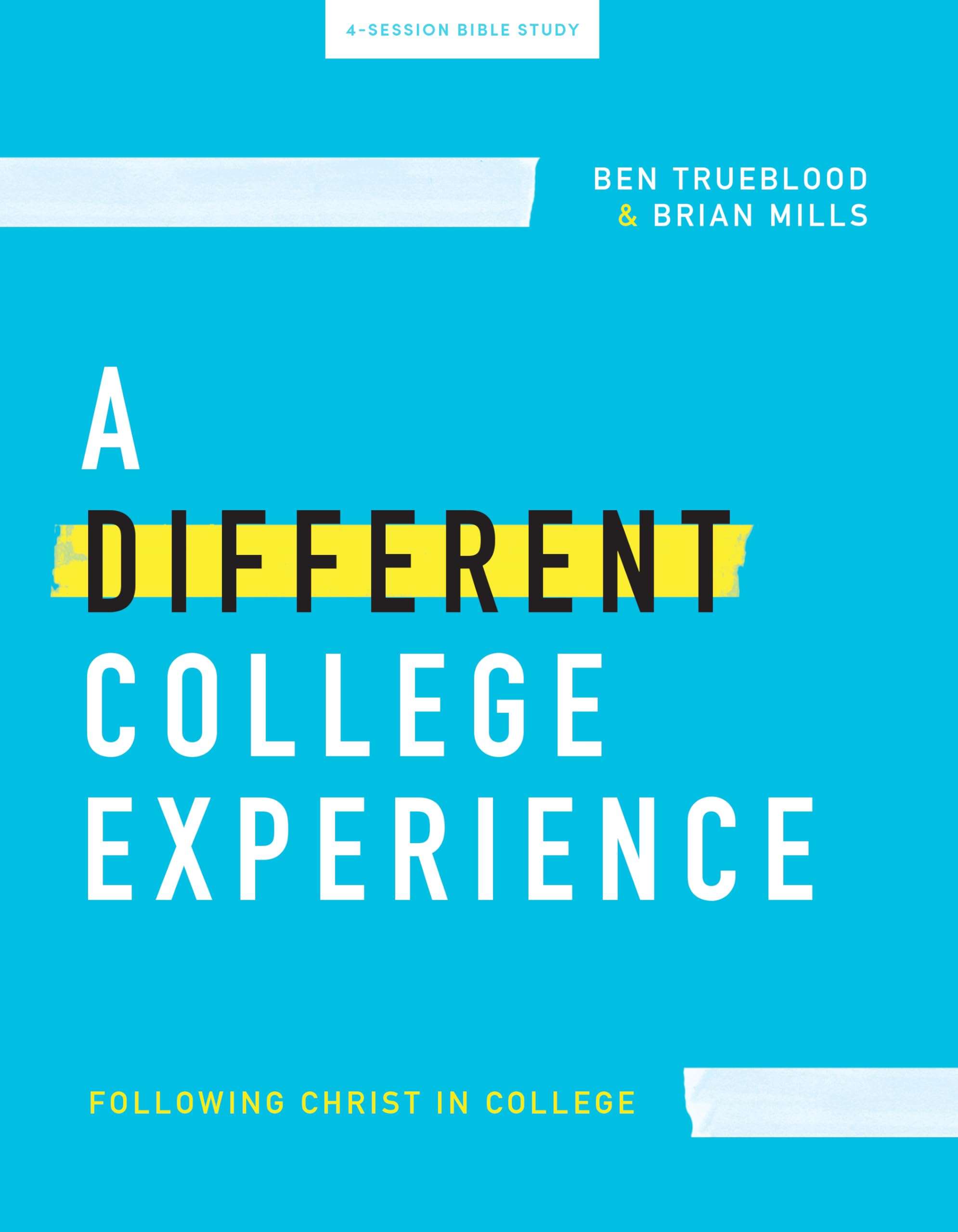 A Different College Experience - Teen Bible Study Book: Following Christ In College