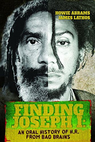 Finding Joseph I: An Oral History of H.R. from Bad Brains Hardcover โ December 27, 2016