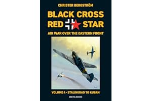 Black Cross Red Star Air War Over the Eastern Front: Volume 4, Stalingrad to Kuban 1942-1943