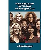 Eleven Life Lessons for Teenagers (and Everyone Else)