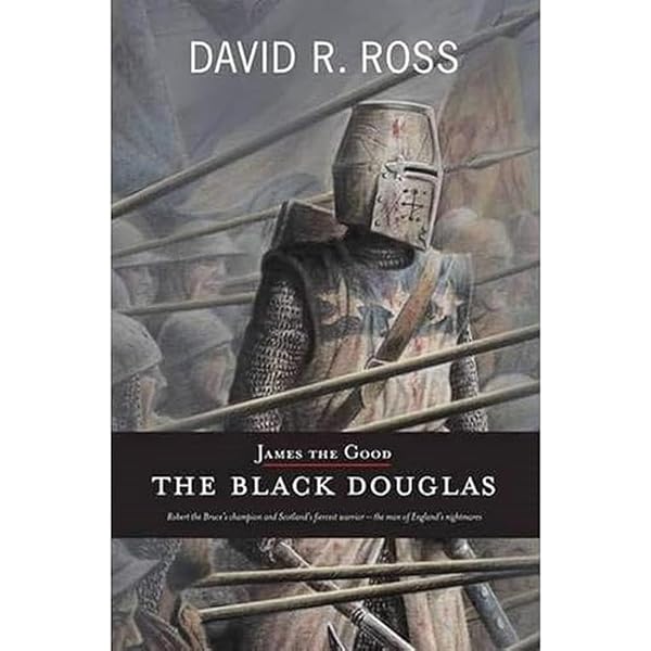 The Black Douglases: War and Lordship in Medieval Scotland 1300