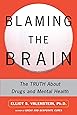 Blaming the Brain: The Truth About Drugs and Mental Health