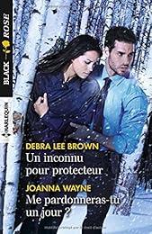 Un inconnu pour protecteur - Me pardonneras-tu un jour ?