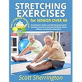 Stretching exercises for senior over 60: Stretching for Vitality and Well-Being Beyond 60: Essential exercises to maintain flexibility, reduce stiffness, and alleviate discomfort.