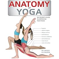 ANATOMY OF FITNESS YOGA: The Trainer's Inside Guide To Your