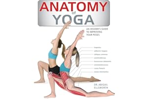 Anatomy of Yoga: An Instructor's Inside Guide to Improving Your Poses