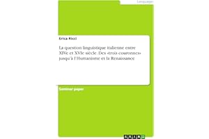 La question linguistique italienne entre XIVe et XVIe siècle. Des «trois couronnes» jusqu’à l’Humanisme et la Renaissance (Fr