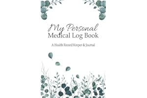 My Personal Medical Log Book / A Health Record Keeper & Journal: Simple - Organized - Complete: Track Family History, Medications, Doctor's ... Design (Personal Medical Log Book Series)