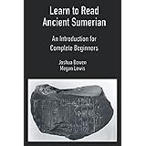 Learn to Read Ancient Sumerian: An Introduction for Complete Beginners.