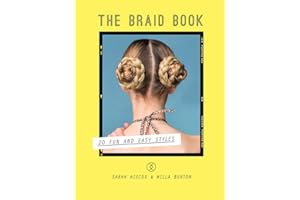 The Braid Book: 20 Fun and Easy Styles