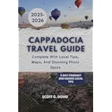 CAPPADOCIA TRAVEL GUIDE: Complete with Local Tips, Maps, and Stunning Photo Spots (Travel Turkey Insider Guides)
