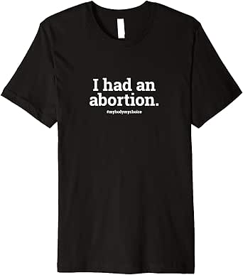 Amazon.com: I Had An Abortion T-Shirt| Pro Choice T-Shirts| Protest Tee